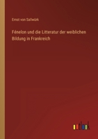 Fénelon Und Die Litteratur Der Weiblichen Bildung in Frankreich Von Claude Fleury Bis Frau Necker De Sassure 3368445480 Book Cover