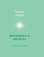 Tænd lyset i dit hjerte: Mærk friheden til at være dig selv 8743033024 Book Cover