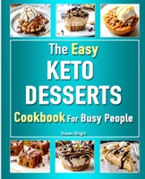 The Easy Keto Desserts Cookbook: For Busy People 1096035782 Book Cover