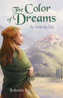The Color of Dreams: An Umbrian Tale 1637557175 Book Cover