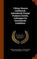 't Kleyn Hoorns Liedtboeck, Inhoudende Eenige Psalmen Davids, Lofzangen En Geestelycke Liedekens...... 1276458630 Book Cover