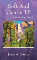 Soft And Gentle 15: --A Remembered Prose 1977290264 Book Cover