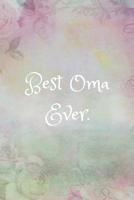 Best Oma Ever: Journal/Notebook (German Grandma Gift/ Remembrance/ Birthday Quote Notepad) Present From Granddaughter/Grandson/Grandchildren 1726021548 Book Cover