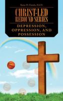 Christ-Led Rebound Series: Depression, Oppression, and Possession 151275319X Book Cover