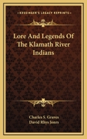 Lore And Legends Of The Klamath River Indians 116314519X Book Cover