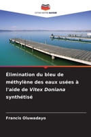 Élimination du bleu de méthylène des eaux usées à l'aide de Vitex Doniana synthétisé 6205889862 Book Cover