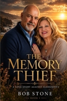 The Memory Thief: What Alzheimer’s Could Not Take B0H82HCJCM Book Cover