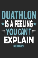 Duathlon Is A Feeling You Can't Explain Calender 2020: Funny Cool Duathlon Calender 2020 Monthly & Weekly Planner - 6x9 - 128 Pages - Cute Gift For Duathletes 1651146802 Book Cover