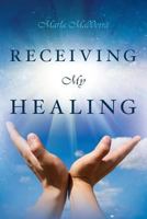 Receiving My Healing 0997376309 Book Cover