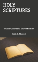 HOLY SCRIPTURES: UPLIFTING, INSPIRING, AND COMFORTING B096M1L1HN Book Cover