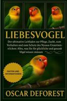 Liebesvogel: Der ultimative Leitfaden zur Pflege, Zucht, zum Verhalten und zum Schutz des Nysasa-Unzertrennlichen: Alles, was Sie für glückliche und gesunde Vögel wissen müssen. B0G3Y8C5NV Book Cover