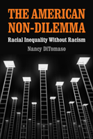 The American Non-Dilemma: Racial Inequality Without Racism 0871540800 Book Cover