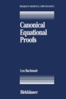 Canonical Equational Proofs 0817635556 Book Cover