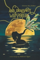 And Dragonfly Whispered 1639855858 Book Cover