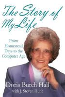 The Story of My Life: From Homestead Days to the Computer Age 1542731224 Book Cover