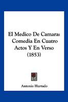 El M�dico de C�mara, Comedia En Cuatro Actos Y En Verso 1534811567 Book Cover