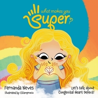 What makes you Super?: Let's talk about Congenital Heart Defect! 6500674766 Book Cover