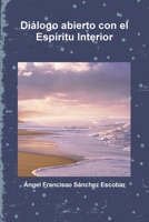 Diálogo abierto con el Espíritu Interior (ilustraciones blanco y negro) (Spanish Edition) 1445708655 Book Cover