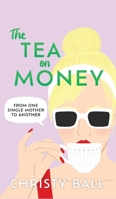 The Tea On Money: From One Single Mother To Another B0FMBV5DXS Book Cover