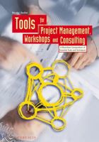 Tools for Project Management, Workshops and Consulting: A Must-Have Compendium of Essential Tools and Techniques 3895783021 Book Cover