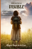 Más Allá de lo Visible: La Importancia de lo Espiritual en las Relaciones Humanas B0BZFGFML5 Book Cover