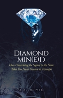 Diamond Min(e)d: How Unearthing the Signal in the Noise Takes You From Treasure to Triumph 1779418485 Book Cover