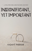 Insignificant, Yet Important ... a five letter word, impacting every love story 9390266521 Book Cover