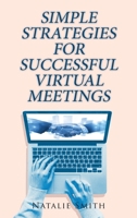 Simple Strategies for Successful Virtual Meetings B0CSR5VBHK Book Cover