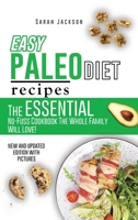 Easy Paleo Diet Recipes: The Essential No-Fuss Cookbook The Whole Family Will Love! 1802533656 Book Cover