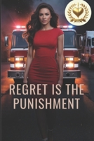 Regret Is The Punishment: She Blocked the Road in Anger, Chased the Sirens in Pride, and Paid the Ultimate Price When the Child She Delayed Was Her Own Daughter B0GR159F44 Book Cover