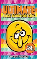 Ultimate Joke Books for Kids: 400+ Jokes 1514804743 Book Cover