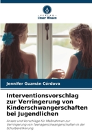 Interventionsvorschlag zur Verringerung von Kinderschwangerschaften bei Jugendlichen: Ansatz und Vorschläge für Maßnahmen zur Verringerung von ... in der Schulbevölkerung. 6206367959 Book Cover