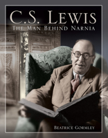 C.S. Lewis The Man Behind Narnia 0802853013 Book Cover