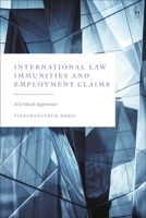 International Law Immunities and Employment Claims: A Critical Appraisal 1509953019 Book Cover