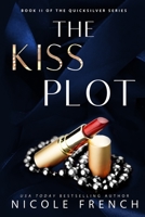 The Kiss Plot : Book Two of the Quicksilver Trilogy 1950663019 Book Cover