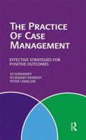 The Practice of Case Management: Effective Strategies for Positive Outcomes 0367719878 Book Cover