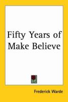 Fifty Years of Make Believe 1162765860 Book Cover