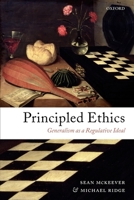 Principled Ethics: Generalism As a Regulative Ideal 0199290660 Book Cover