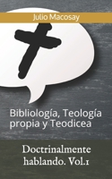 Doctrinalmente hablando. Vol.1: Bibliolog�a, Teolog�a propia y Teodicea 1075013275 Book Cover