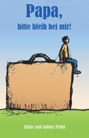 Papa, bitte bleib bei mir! 3861967987 Book Cover