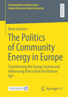 The Politics of Community Energy in Europe: Transforming the Energy System and Influencing Policy from the Bottom Up? (Energiepolitik und Klimaschutz. Energy Policy and Climate Protection) 3658474300 Book Cover
