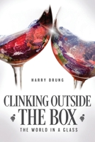 Clinking Outside the Box: The World in a Glass 1039152406 Book Cover