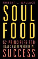 Soul Food: 52 PRINCIPLES OF BLACK ENTREPRENEURIAL SUCCESS 0738203521 Book Cover