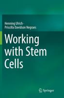 Working with Stem Cells 3319305808 Book Cover