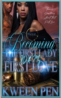 Becoming the First Lady with my First Love B0C6W1DNW3 Book Cover