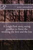 A Leigh Park story, saying goodbye to Steve the wedding the love and the loss 1717332331 Book Cover