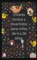 Chistes tontos y divertidos para niños de 4 a 16 años. B0C2RFTY9R Book Cover