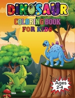 Dinosaur Coloring Book For Kids Ages 2-4: Cute and Funnny Dinosaur Coloring Book for Kids & Toddlers B08GLMN19V Book Cover