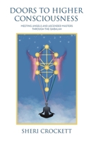 Doors to Higher Consciousness: Meeting Angels and Ascended Masters through the Qabalah B0CW2NQGS6 Book Cover