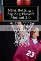 NBA Betting - Zig Zag Playoff Method 2.0 1478173149 Book Cover